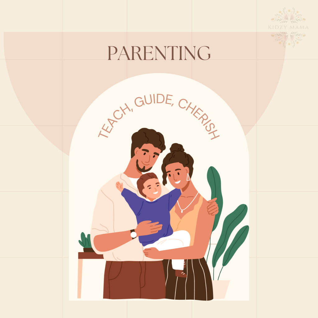 Parenting is teach guide and cherish